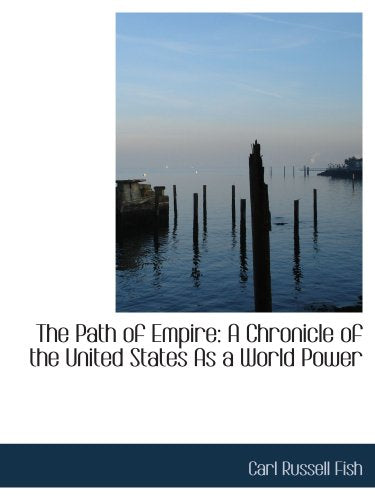 The Path of Empire: A Chronicle of the United States As a World Power Politics & History