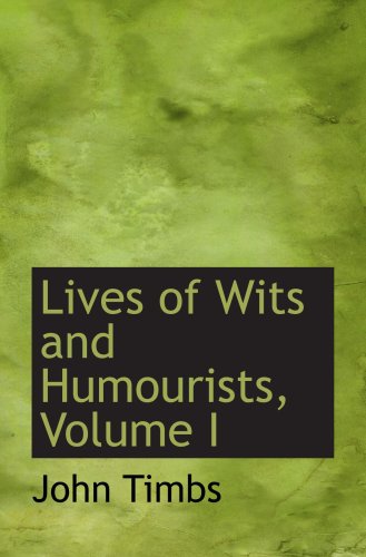 Lives of Wits and Humourists, Volume I Politics & History