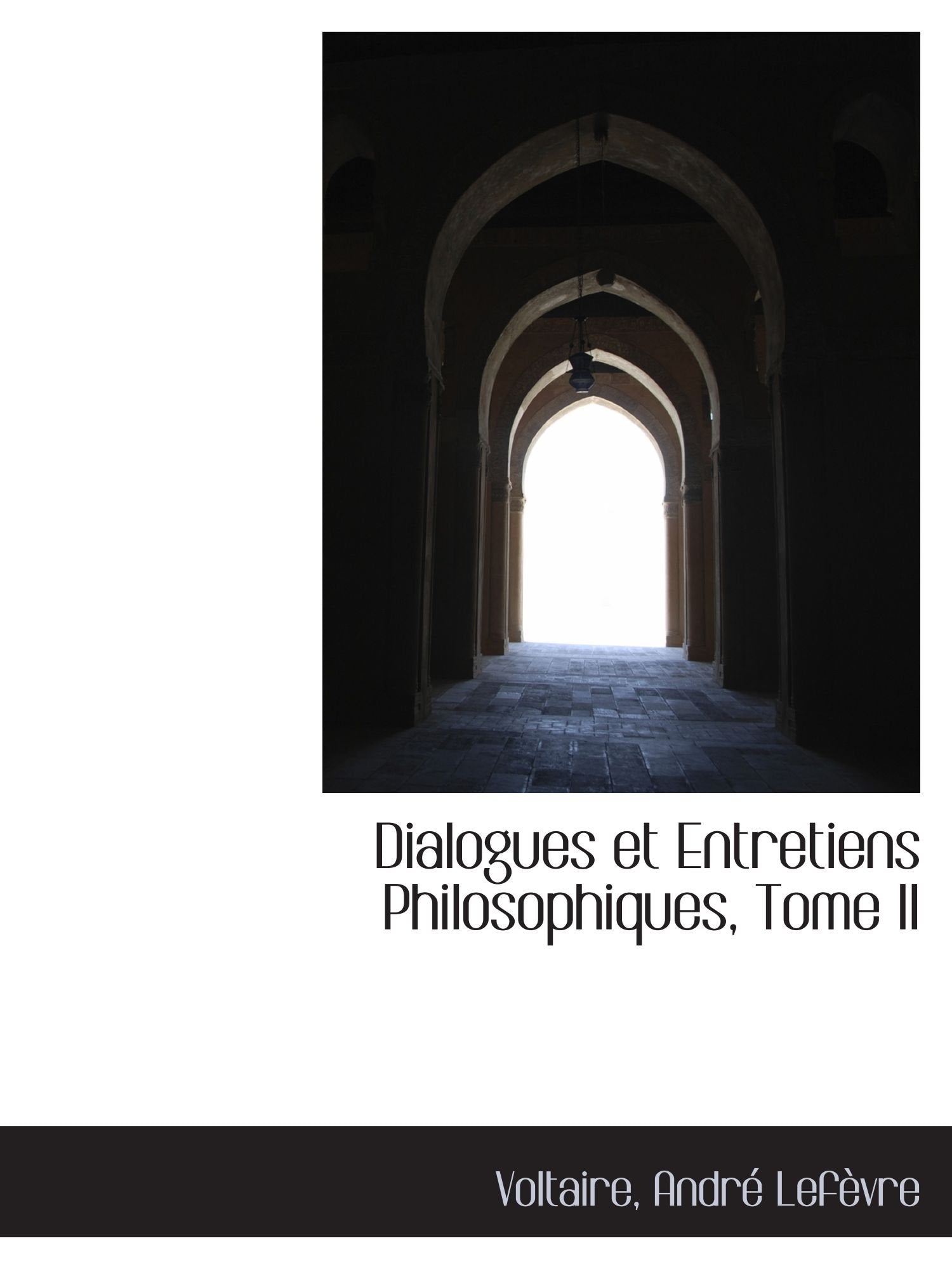 Dialogues et Entretiens Philosophiques, Tome II Philosophy