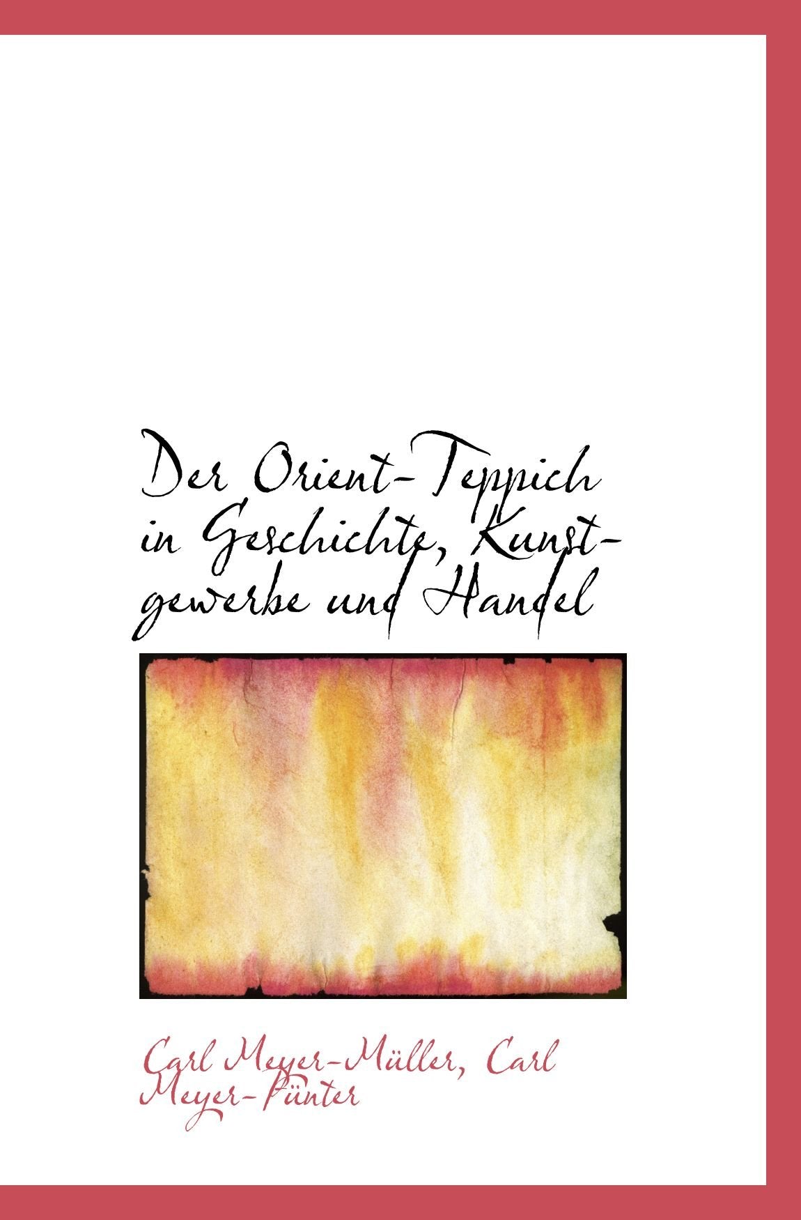 Der Orient-Teppich in Geschichte, Kunstgewerbe und Handel Politics & History