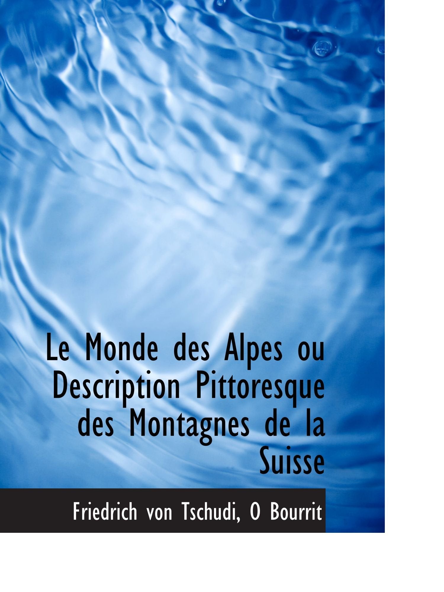 Le Monde des Alpes ou Description Pittoresque des Montagnes de la Suisse book