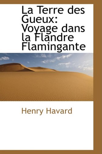 La Terre Des Gueux: Voyage Dans La Flandre Flamingante book