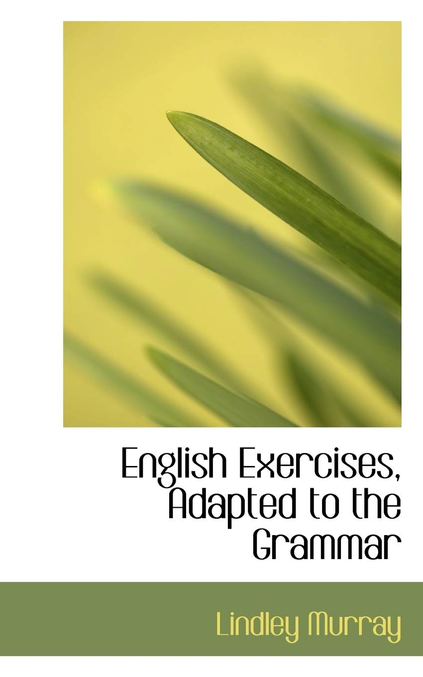 English Exercises, Adapted to the Grammar Politics & History