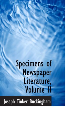 Specimens of Newspaper Literature, Volume II Books