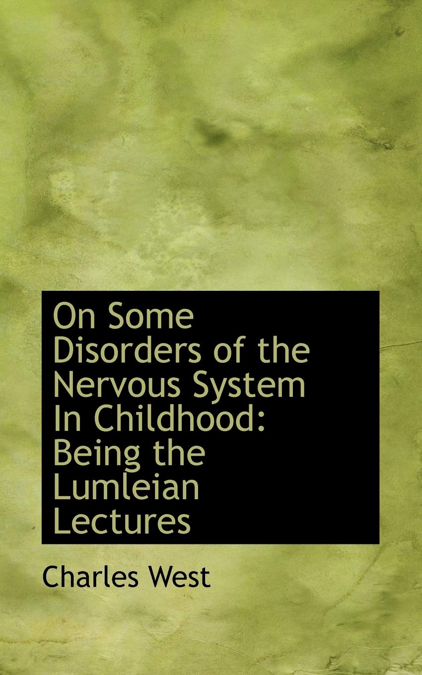 On Some Disorders of the Nervous System in Childhood: Being the Lumleian Lectures Politics & History