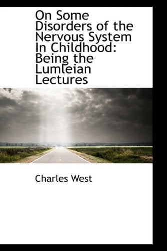 On Some Disorders of the Nervous System in Childhood: Being the Lumleian Lectures Politics & History
