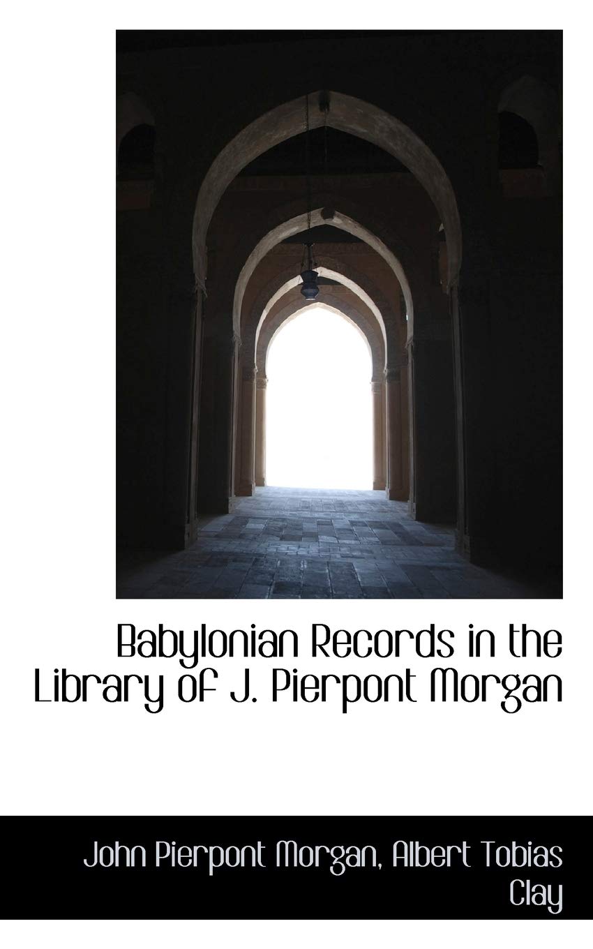 Babylonian Records in the Library of J. Pierpont Morgan Contemporary literature