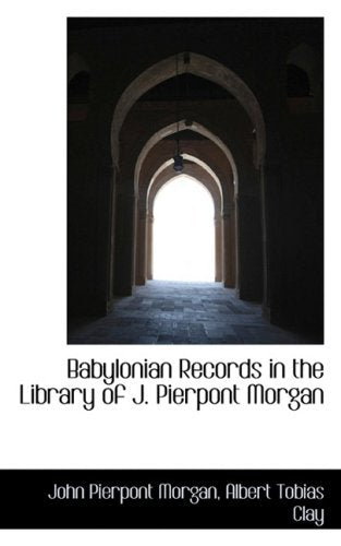 Babylonian Records in the Library of J. Pierpont Morgan Contemporary literature