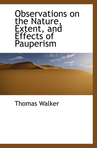 Observations on the Nature, Extent, and Effects of Pauperism Politics & History