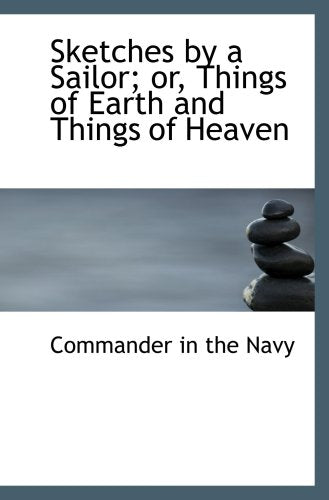 Sketches by a Sailor; or, Things of Earth and Things of Heaven Politics & History