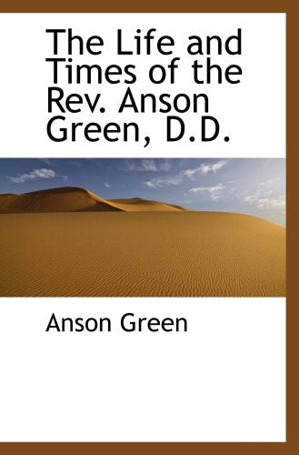 The Life and Times of the Rev. Anson Green, D.D. Politics & History