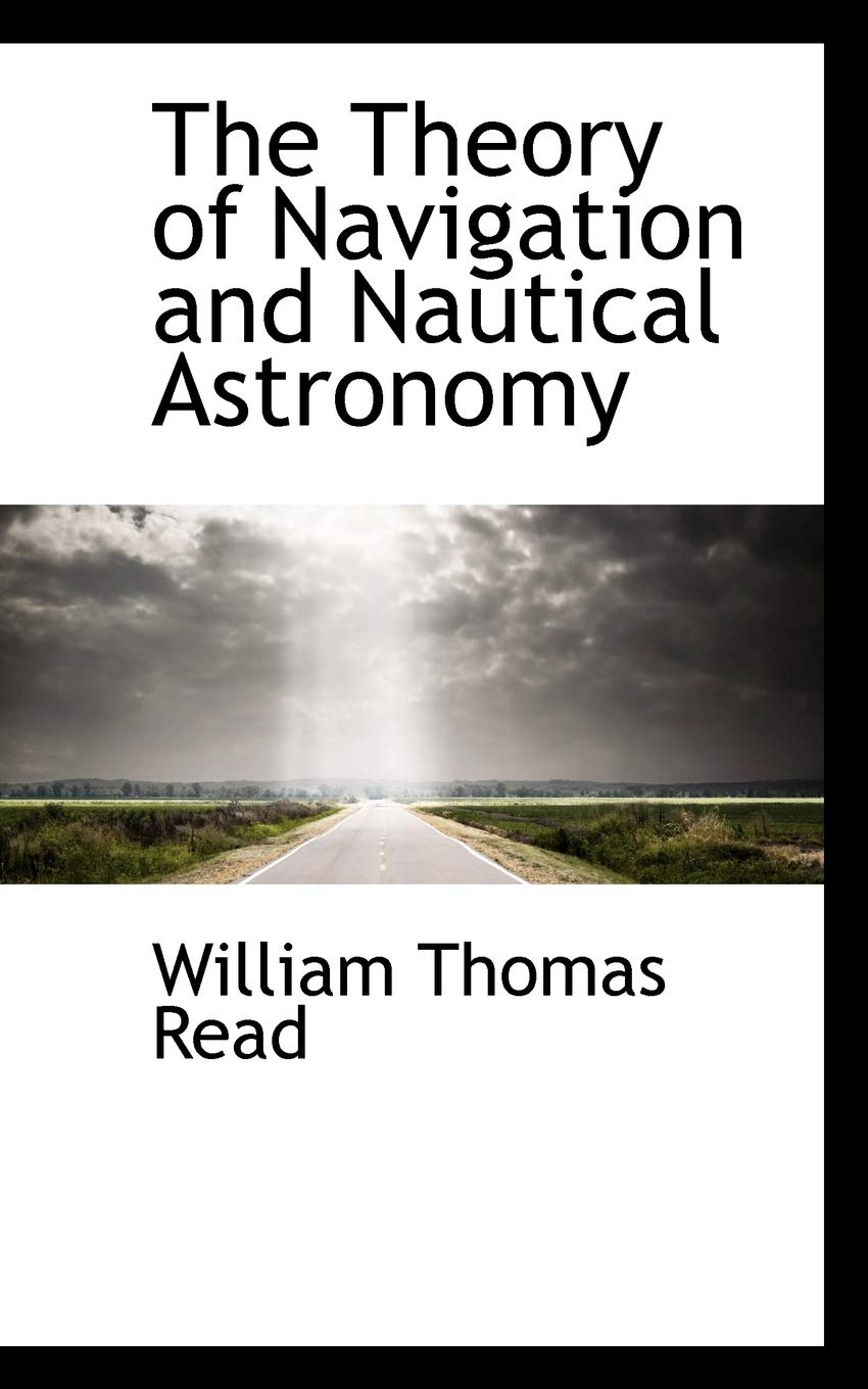 The Theory of Navigation and Nautical Astronomy Natural Sciences