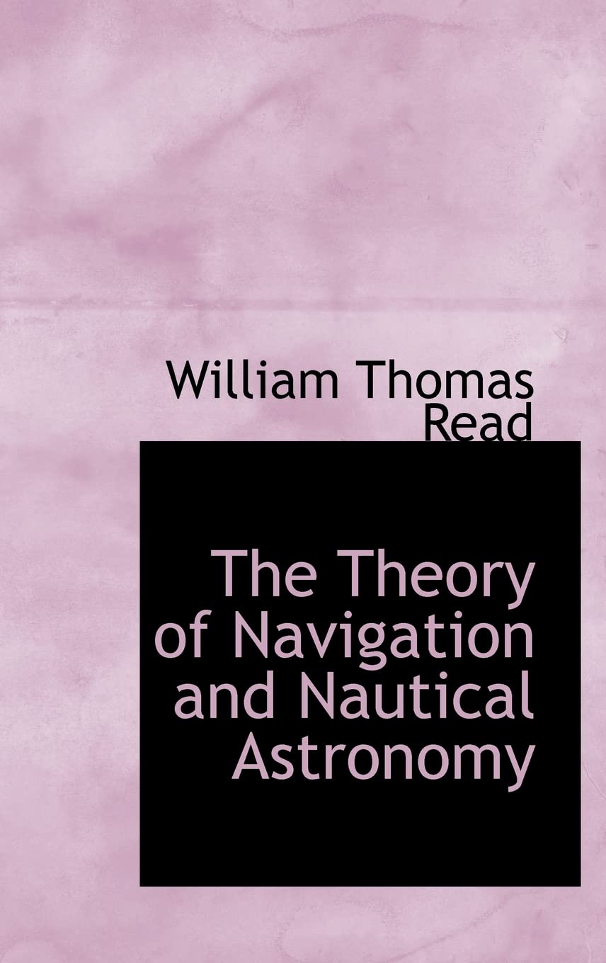 The Theory of Navigation and Nautical Astronomy Business & Technology