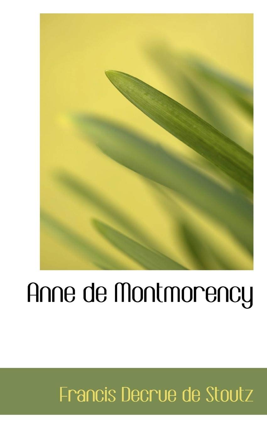 Anne De Montmorency Politics & History