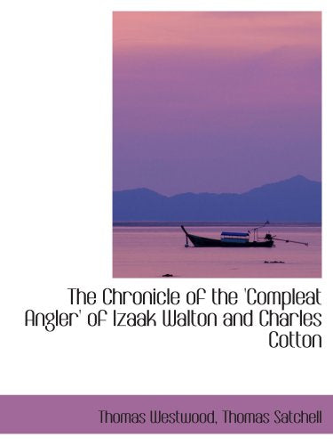 The Chronicle of the 'Compleat Angler' of Izaak Walton and Charles Cotton Politics & History
