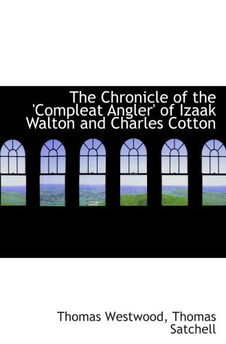 The Chronicle of the 'Compleat Angler' of Izaak Walton and Charles Cotton Politics & History