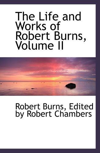 The Life and Works of Robert Burns, Volume II Books