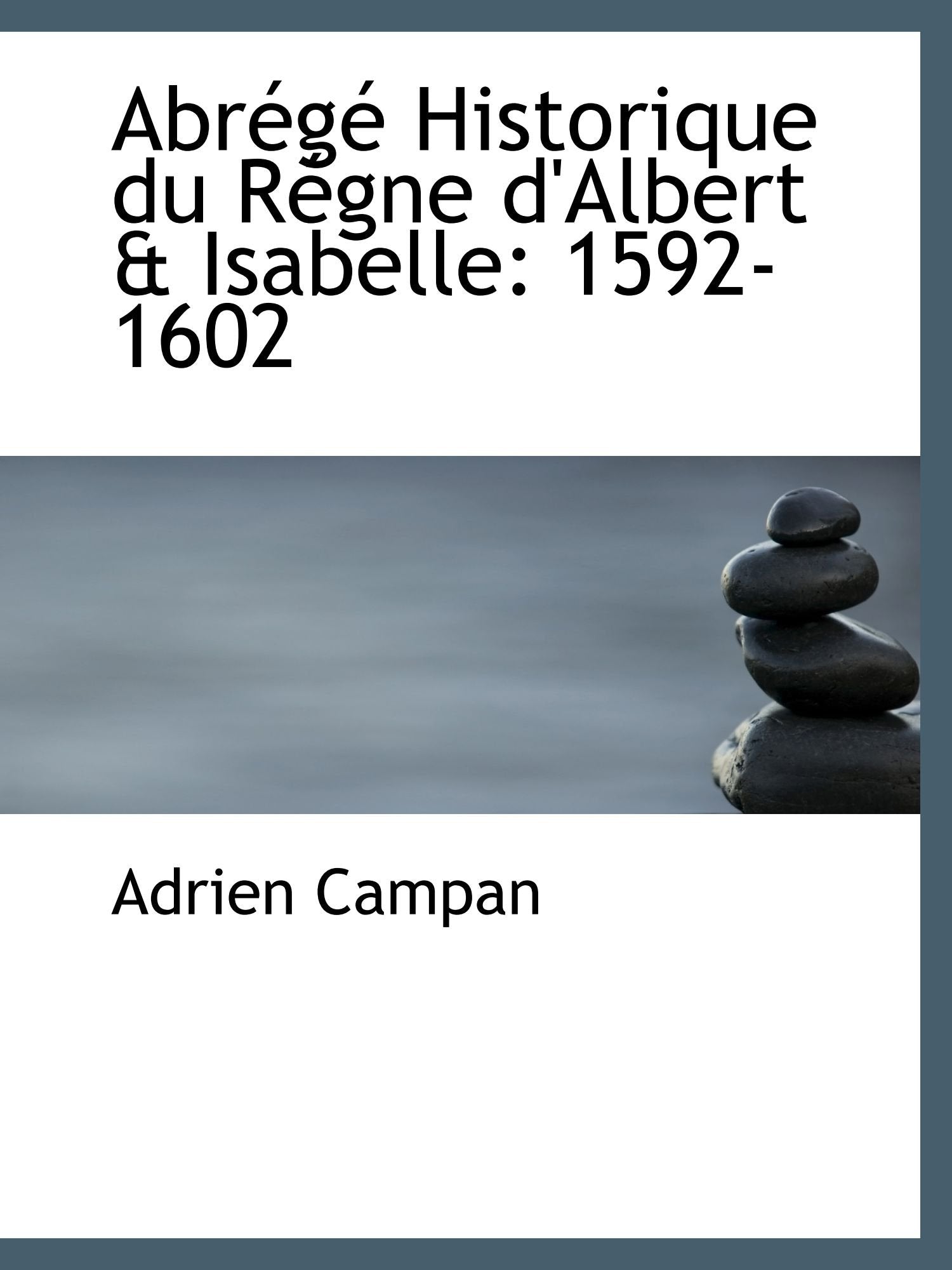Abrégé Historique du Régne d'Albert & Isabelle: 1592-1602 Politics & History