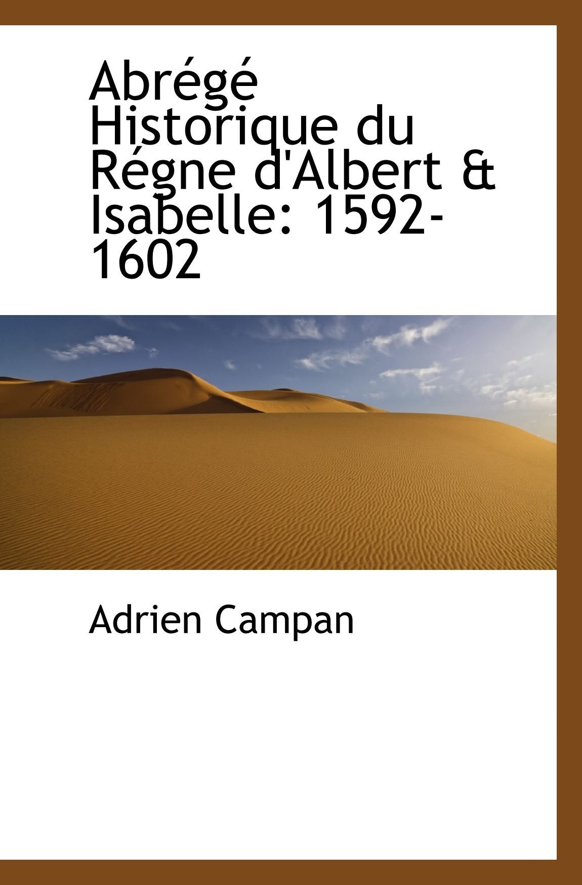 Abrégé Historique du Régne d'Albert & Isabelle: 1592-1602 Politics & History