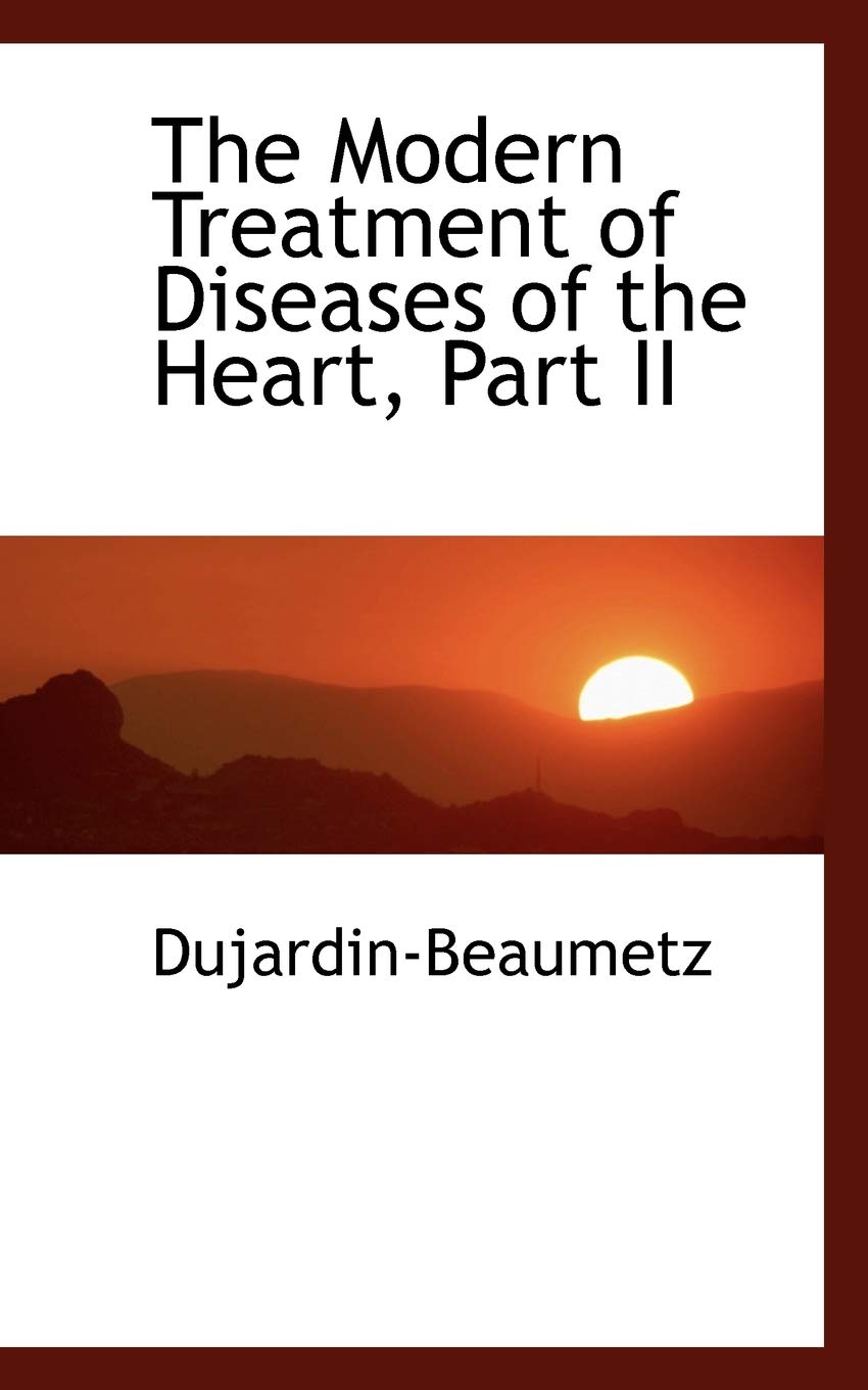 The Modern Treatment of Diseases of the Heart Politics & History
