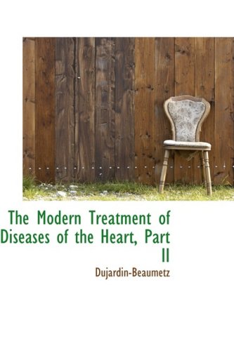 The Modern Treatment of Diseases of the Heart Politics & History