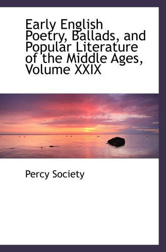 Early English Poetry, Ballads, and Popular Literature of the Middle Ages, Volume XXIX Books