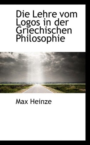 Die Lehre Vom Logos in Der Griechischen Philosophie Politics & History