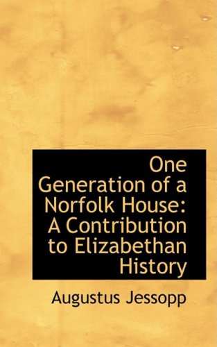 One Generation of a Norfolk House: A Contribution to Elizabethan History Social Sciences