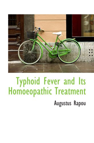 Typhoid Fever and Its Homoeopathic Treatment Politics & History