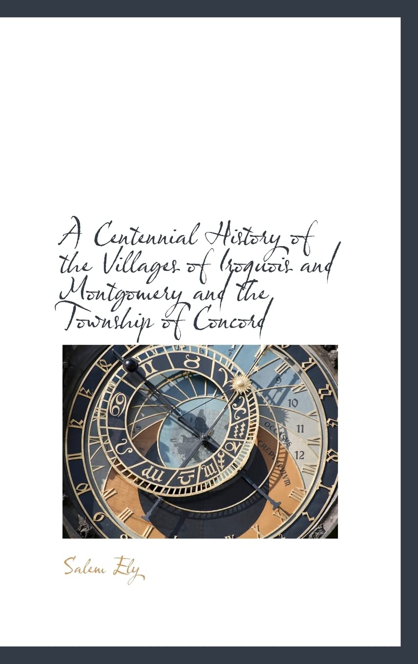 A Centennial History of the Villages of Iroquois and Montgomery and the Township of Concord Politics & History