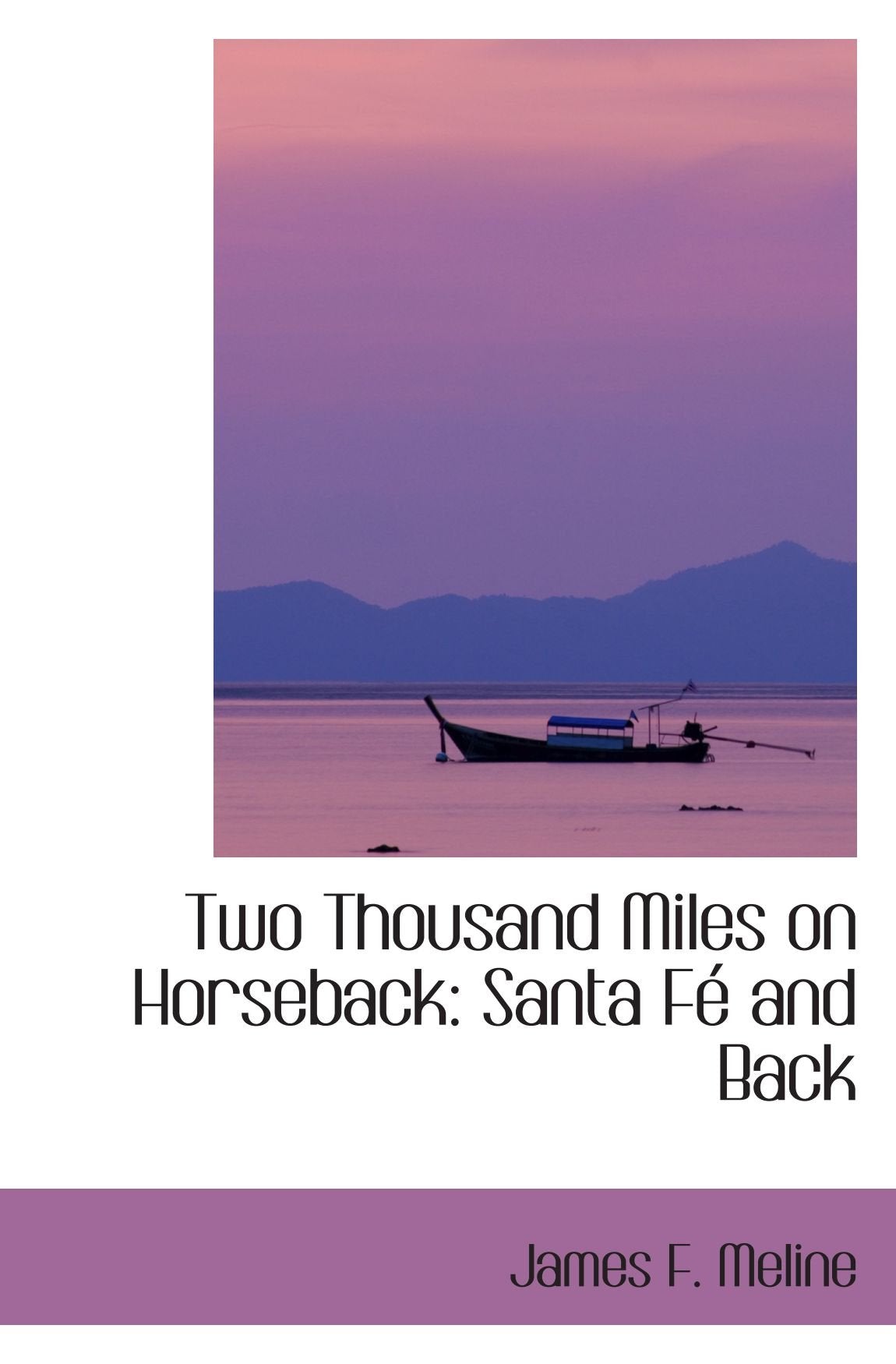 Two Thousand Miles on Horseback: Santa Fé and Back Travel