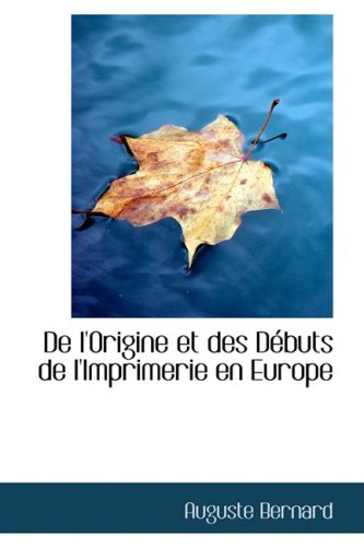 De L'origine Et Des Debuts De L'imprimerie En Europe Politics & History