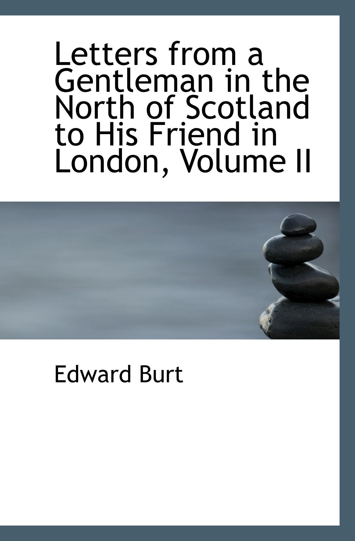 Letters from a Gentleman in the North of Scotland to His Friend in London, Volume II Politics & History