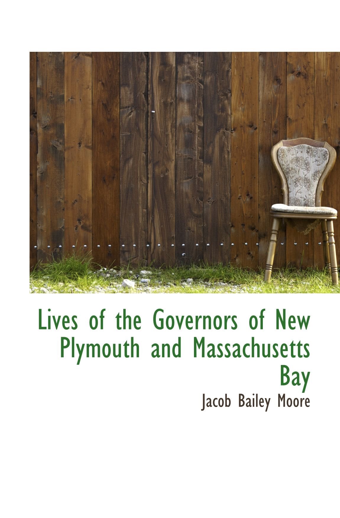 Lives of the Governors of New Plymouth and Massachusetts Bay Politics & History