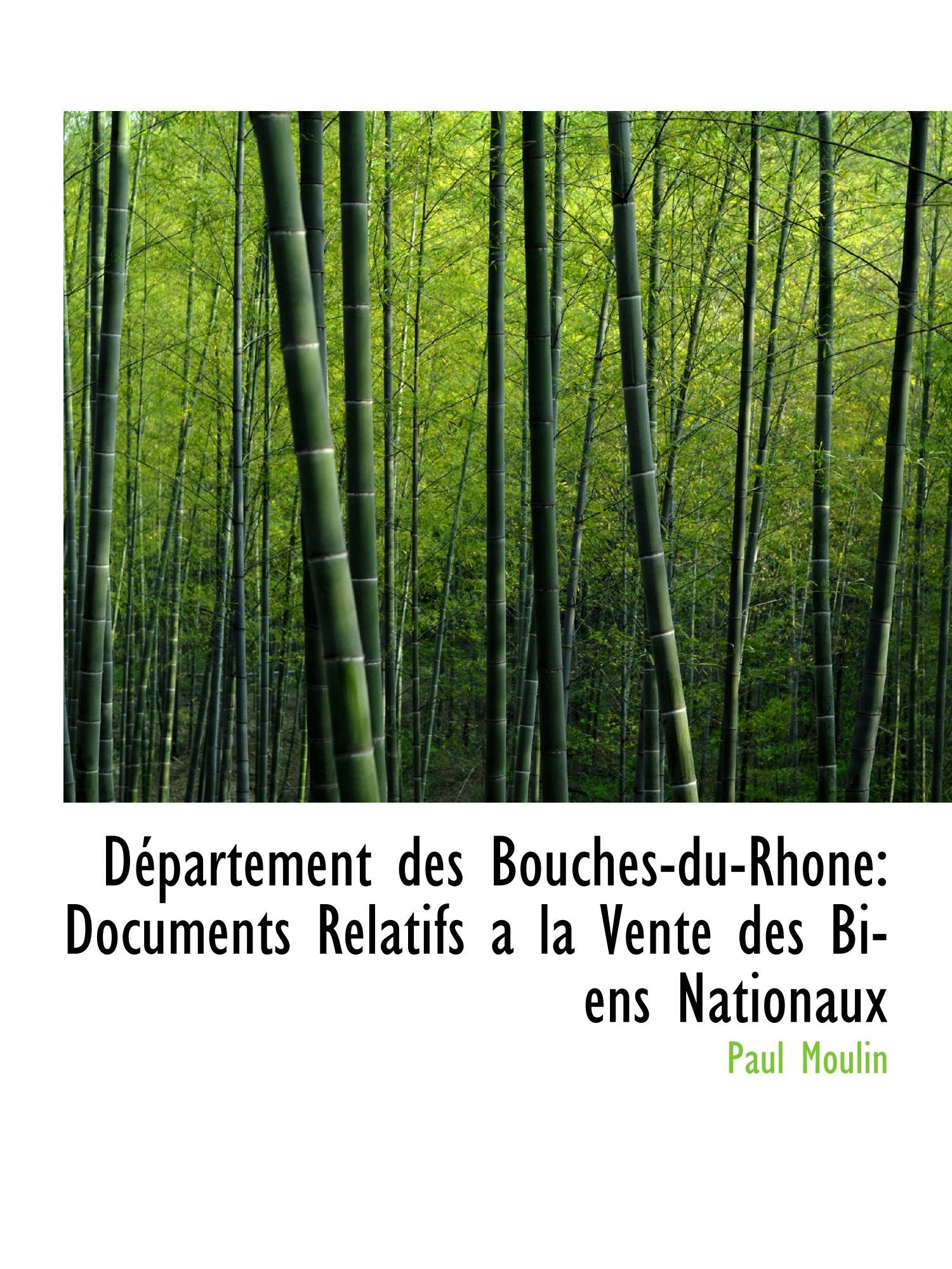 Département des Bouches-du-Rhone: Documents Relatifs a la Vente des Biens Nationaux Politics & History