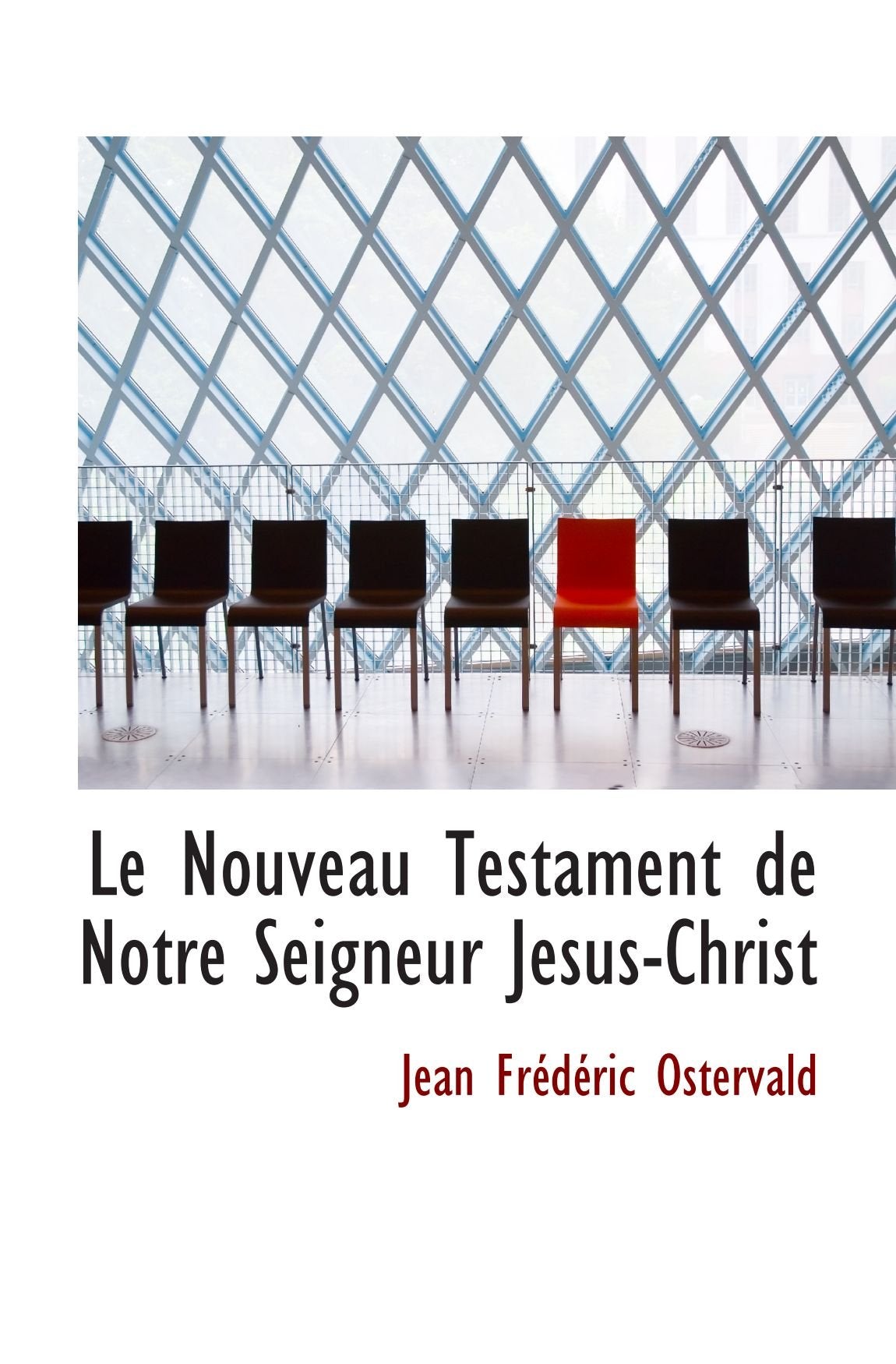 Le Nouveau Testament de Notre Seigneur Jesus-Christ Religion & Esotericism