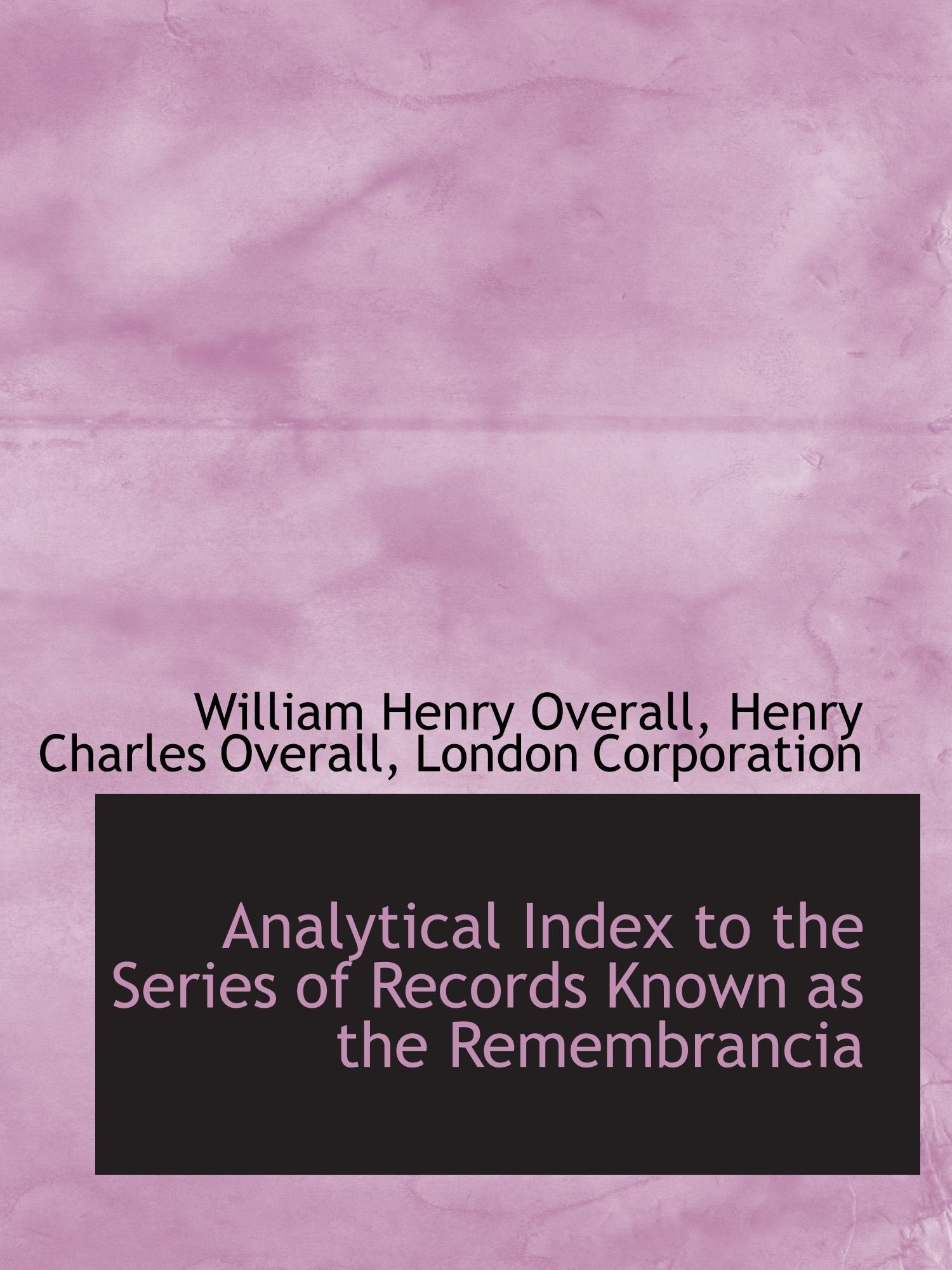 Analytical Index to the Series of Records Known as the Remembrancia Politics & History