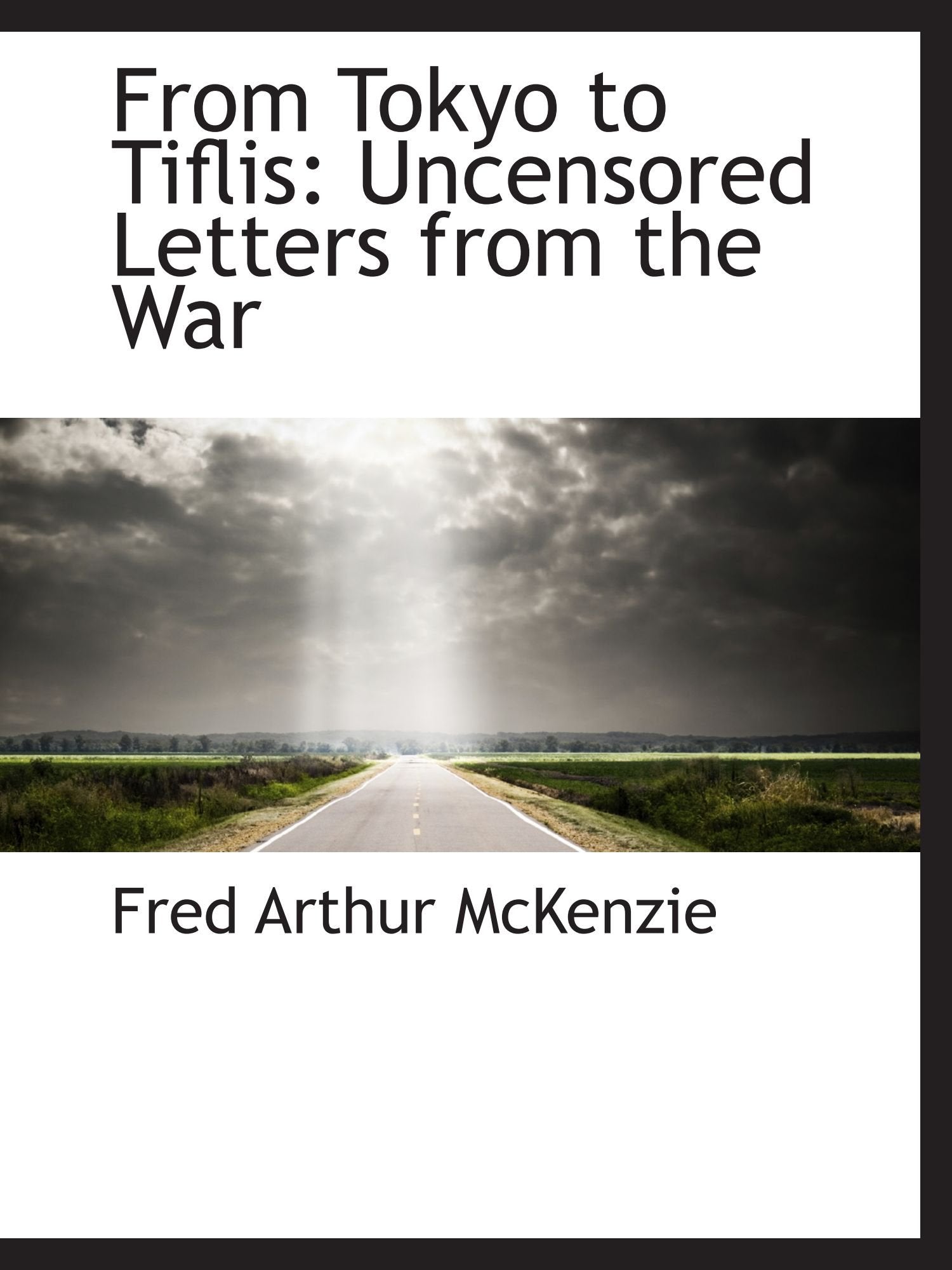 From Tokyo to Tiflis: Uncensored Letters from the War Politics & History