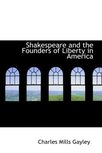 Shakespeare and the Founders of Liberty in America Drama