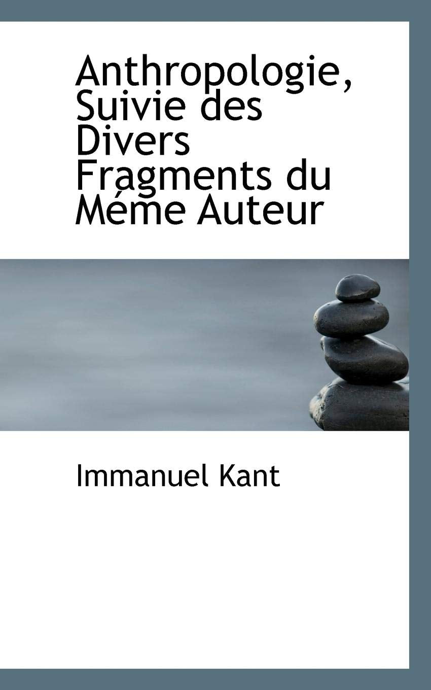 Anthropologie, Suivie Des Divers Fragments Du Meme Auteur Politics & History