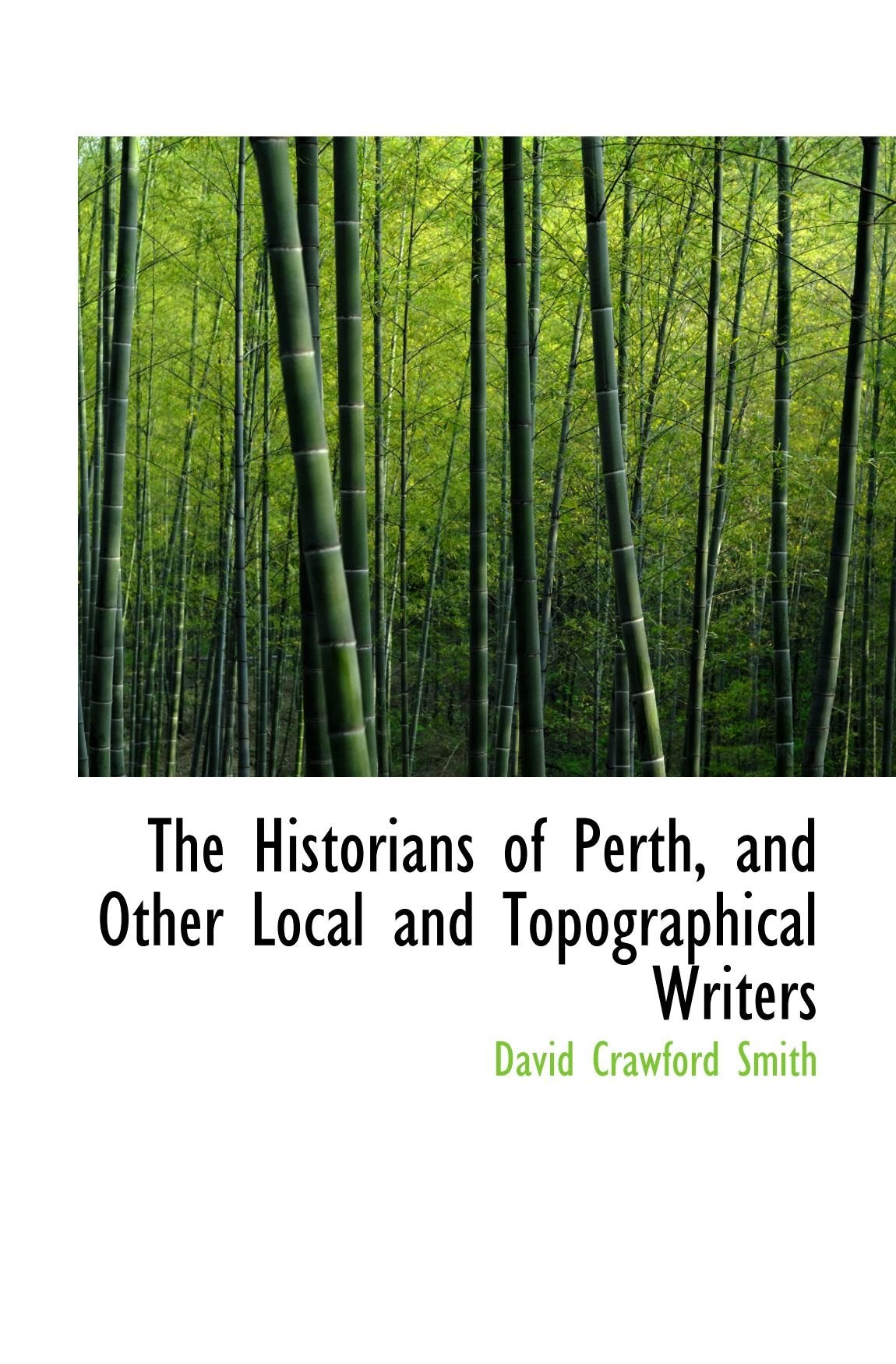 The Historians of Perth, and Other Local and Topographical Writers Politics & History
