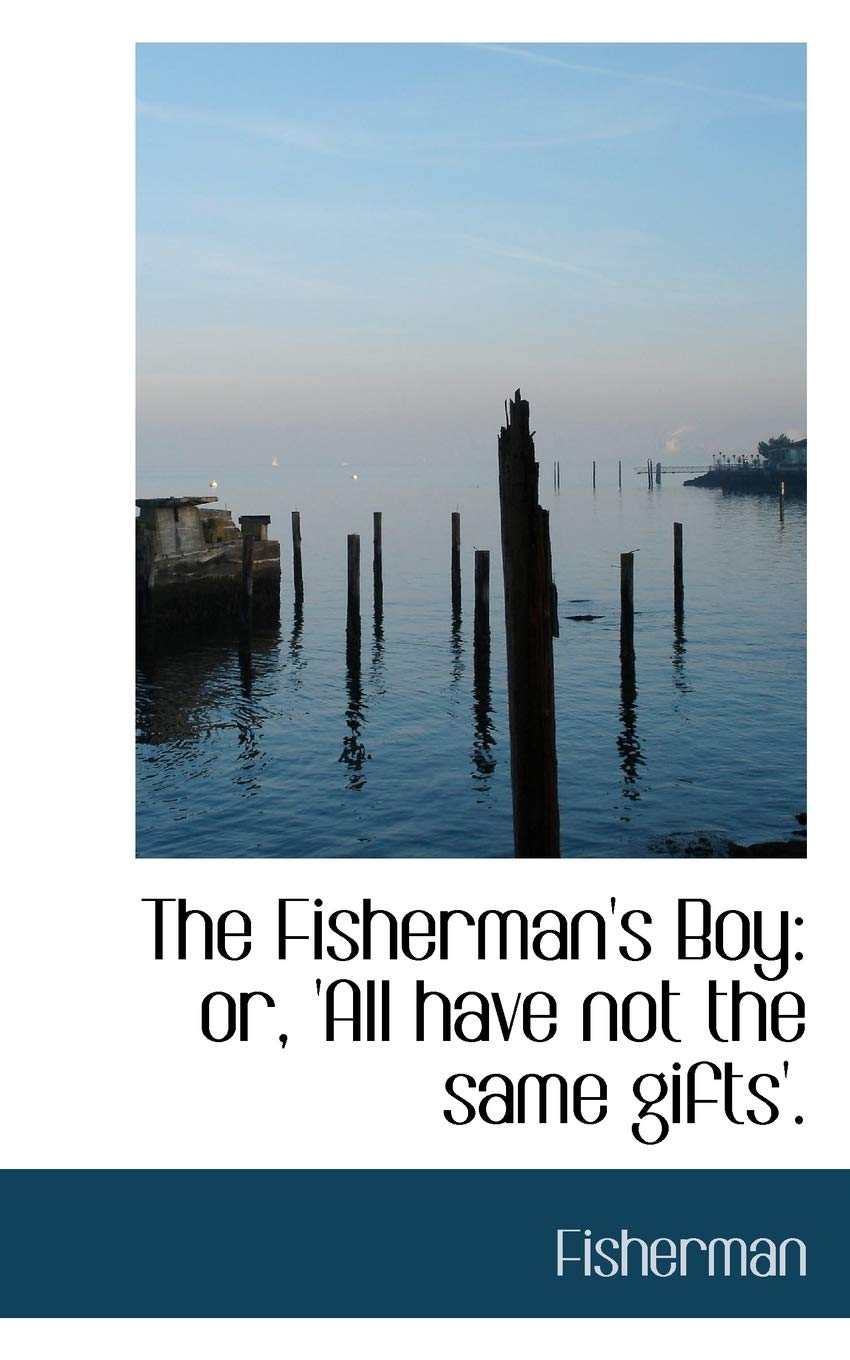 The Fisherman's Boy: Or, 'all Have Not the Same Gifts' Politics & History