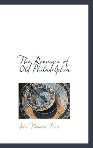 The Romance of Old Philadelphia Politics & History