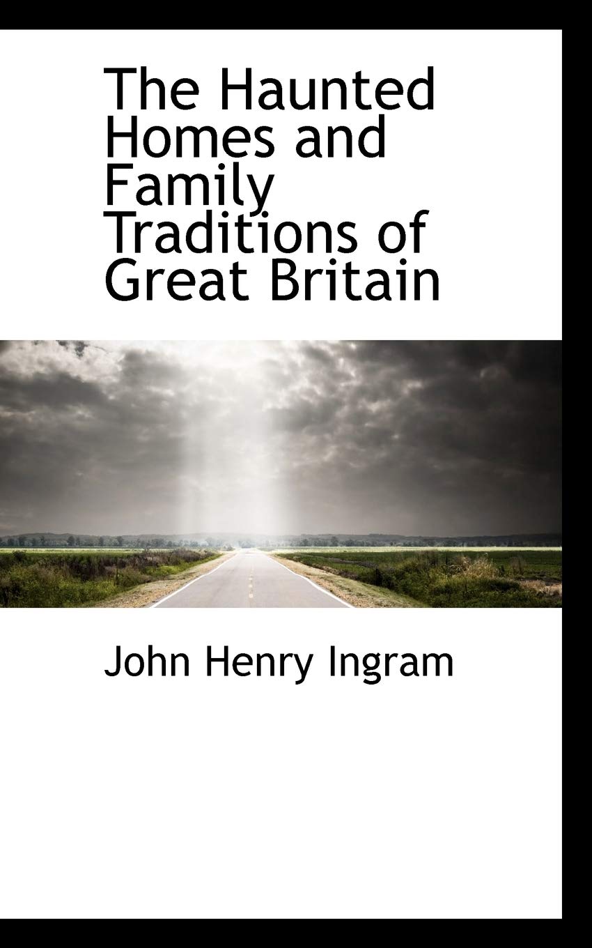 The Haunted Homes and Family Traditions of Great Britain (Bibliobazaar Repoduction) Politics & History
