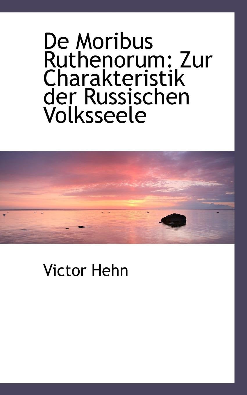 De Moribus Ruthenorum: Zur Charakteristik Der Russischen Volksseele Politics & History
