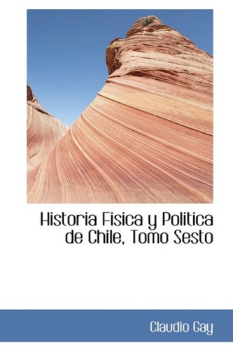 Historia Fisica y Politica de Chile Politics & History