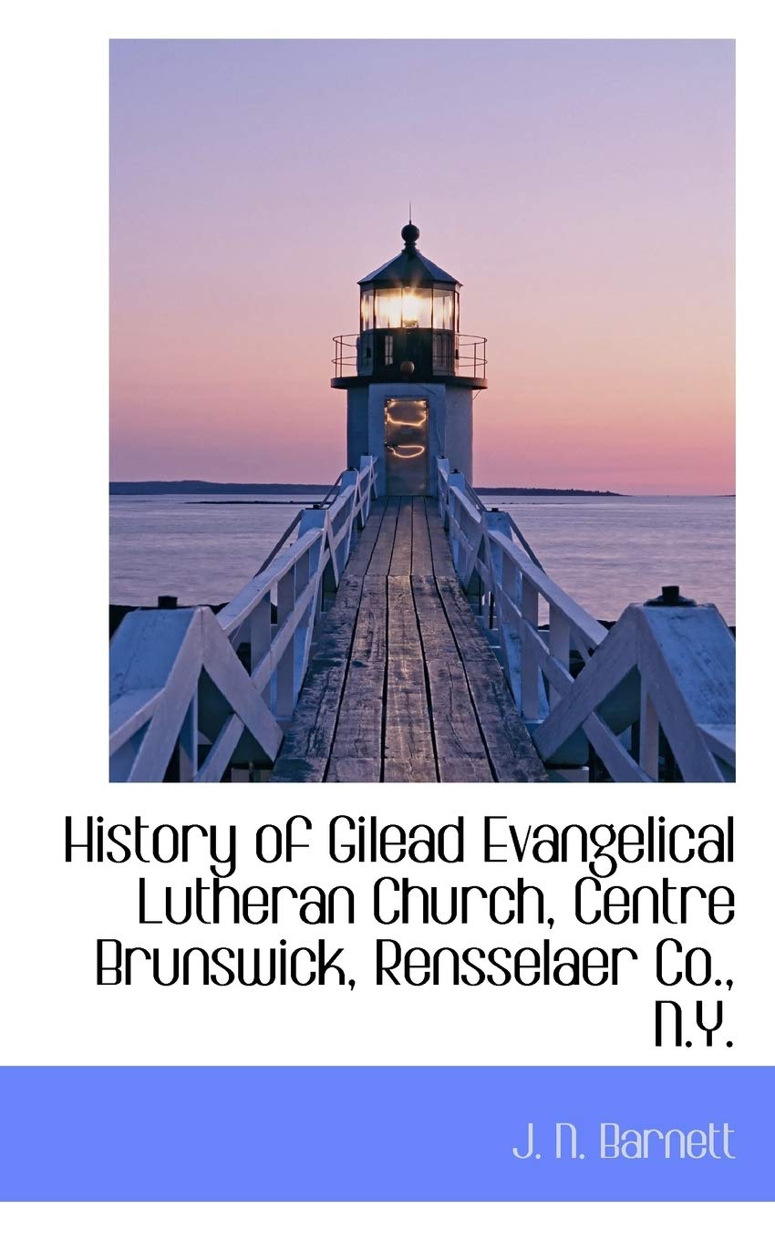 History of Gilead Evangelical Lutheran Church, Centre Brunswick, Rensselaer Co., N.y. Politics & History