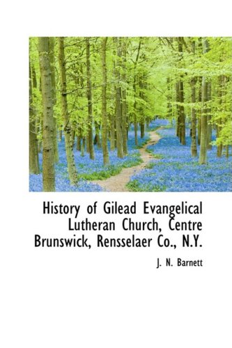 History of Gilead Evangelical Lutheran Church, Centre Brunswick, Rensselaer Co., N.y. Politics & History
