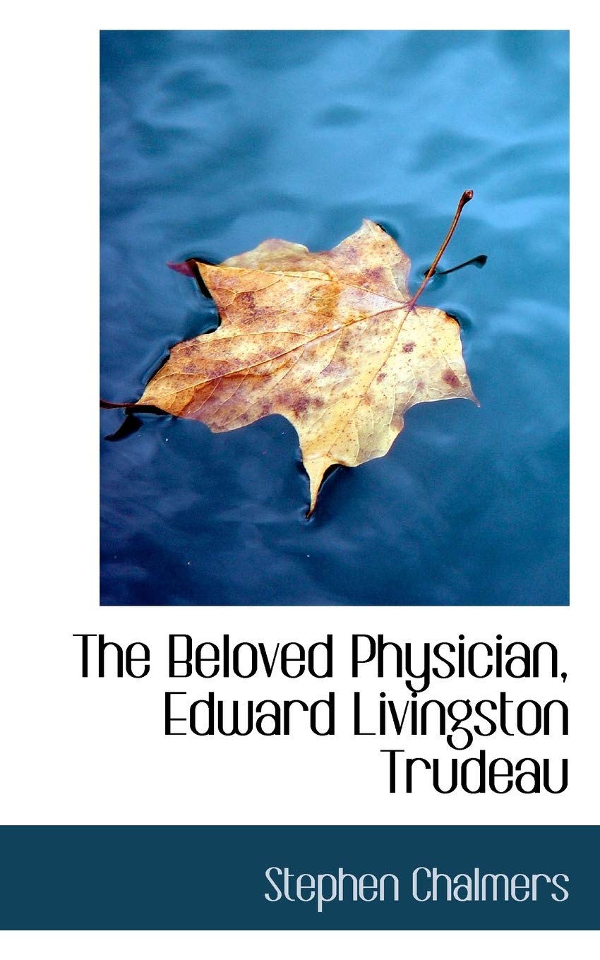 The Beloved Physician, Edward Livingston Trudeau Memories