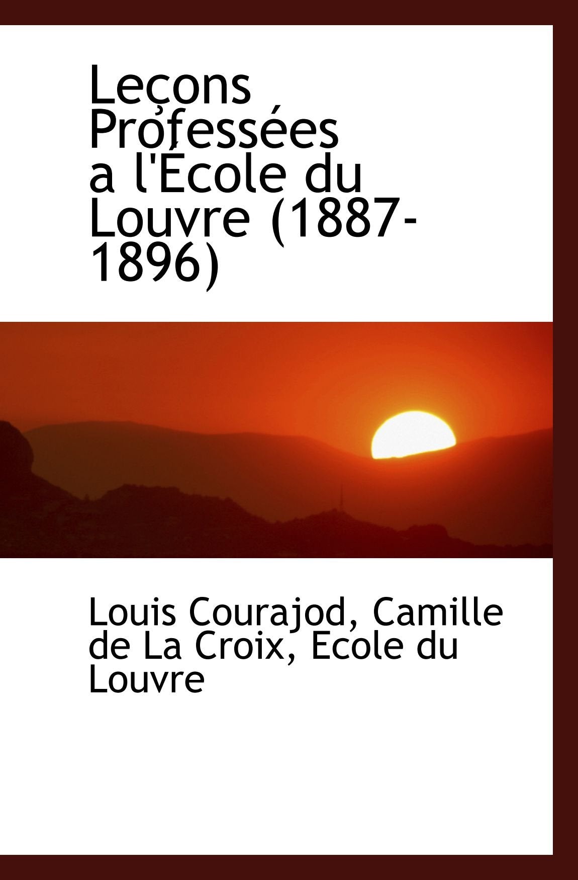 Leçons Professées a l'École du Louvre (1887-1896) Politics & History